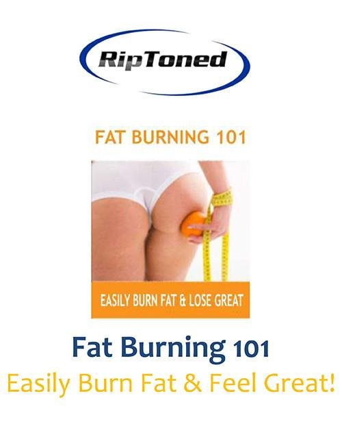 Fat Burning 101: Easily Burn Fat & Feel Great! - Rip Toned