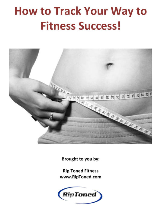 How to Track Your Way to Fitness Success! - Rip Toned