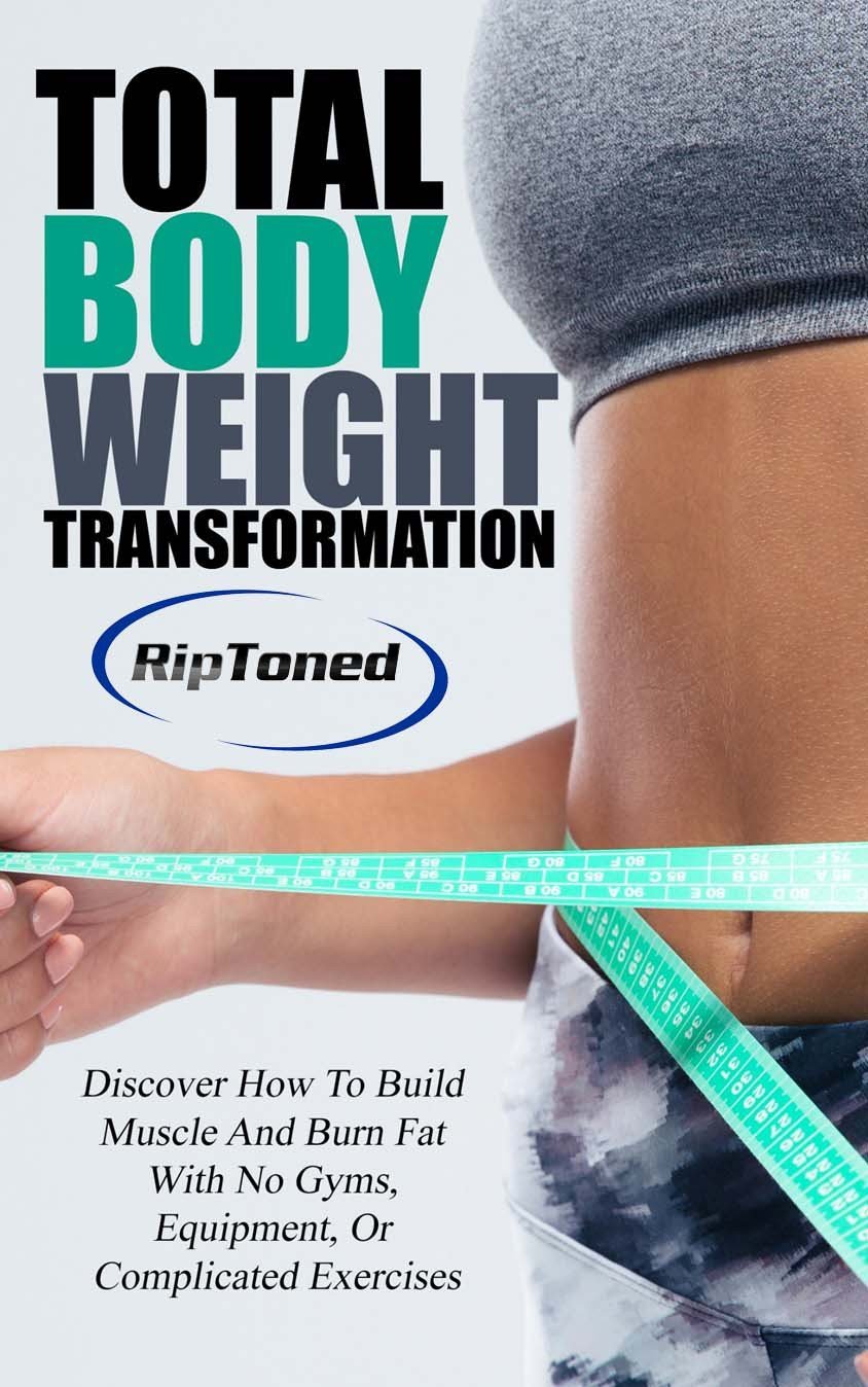 Total Bodyweight Transformation - Rip Toned